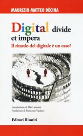 Digital divide et impera. Il ritardo del digitale è un caso?