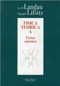 Fisica teorica. Vol. 10: Fisica cinetica. - Lev D. Landau, Evgenij M. Lifsits - Libro Editori Riuniti Univ. Press 2010 | Libraccio.it