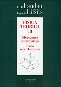Fisica teorica. Vol. 3: Teoria quantistica non relativistica - Lev D. Landau, Evgenij M. Lifsits - Libro Editori Riuniti Univ. Press 2010 | Libraccio.it