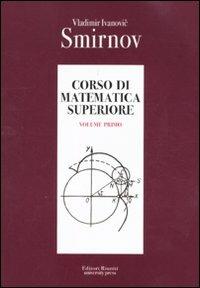 Corso di matematica superiore. Vol. 1 - Vladimir Smirnov - Libro Editori Riuniti Univ. Press 2011 | Libraccio.it