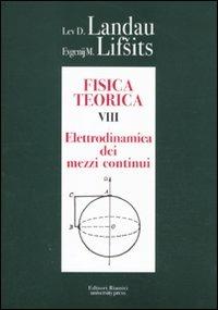 Fisica teorica. Vol. 8: Elettrodinamica dei mezzi continui - Lev D. Landau, Evgenij M. Lifsits - Libro Editori Riuniti University Press 2011 | Libraccio.it