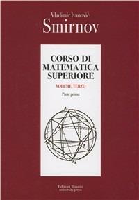 Corso di matematica superiore. Vol. 3\1 - Vladimir Smirnov - Libro Editori Riuniti Univ. Press 2011 | Libraccio.it