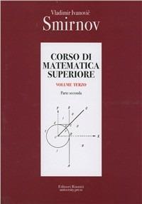 Corso di matematica superiore. Vol. 3\2 - Vladimir Smirnov - Libro Editori Riuniti Univ. Press 2011 | Libraccio.it
