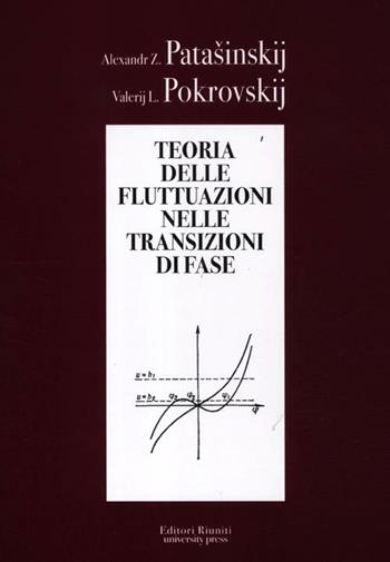 Teoria delle fluttuazioni nelle transizioni di fase - Alexandr Z. Patasinskij, Valerij L. Pokrovskij - Libro Editori Riuniti University Press 2012 | Libraccio.it