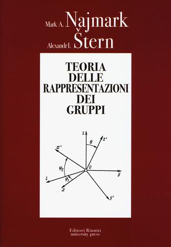 Teoria delle rappresentazioni dei gruppi - Mark A. Najmark, Alexandr I. Stern - Libro Editori Riuniti University Press 2017 | Libraccio.it