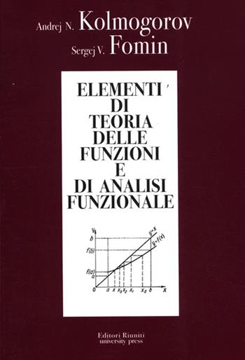 Elementi di teoria delle funzioni e di analisi funzionale - Andrej N. Kolmogorov, Sergej V. Fomin - Libro Editori Riuniti Univ. Press 2012 | Libraccio.it