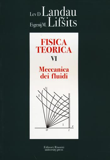 Fisica teorica. Vol. 6: Meccanica dei fluidi - Lev D. Landau, Evgenij M. Lifsits - Libro Editori Riuniti Univ. Press 2013 | Libraccio.it