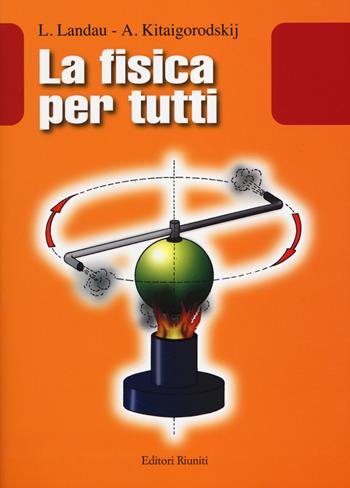 La fisica per tutti - Lev D. Landau, A. I. Kitaigorodski - Libro Editori Riuniti Univ. Press 2014, Leonardo | Libraccio.it