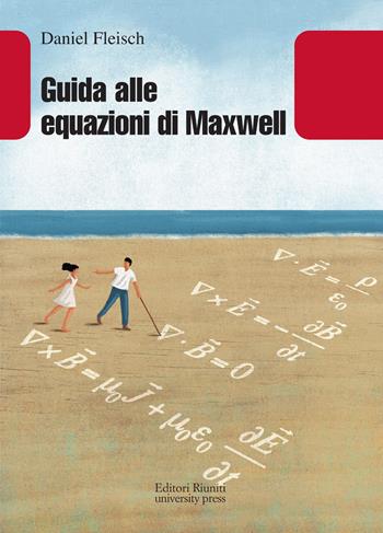 Guida alle equazioni di Maxwell - Daniel Fleisch - Libro Editori Riuniti Univ. Press 2014, Leonardo | Libraccio.it