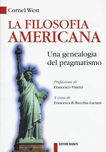 La filosofia americana. Una genealogia del pragmatismo - Cornel West - Libro Editori Riuniti Univ. Press 2016 | Libraccio.it
