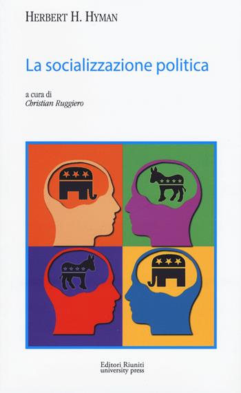 La socializzazione politica - Herbert H. Hyman - Libro Editori Riuniti University Press 2017, Politica & società | Libraccio.it