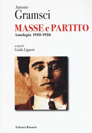 Masse e partito. Antologia 1910-1926 - Antonio Gramsci - Libro Editori Riuniti Univ. Press 2017, Saggi. Storia e letteratura | Libraccio.it