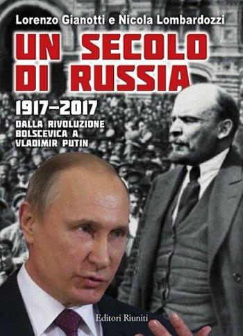 Un secolo di Russia. 1917-2017. Dalla rivoluzione bolscevica a Vladimir Putin - Lorenzo Gianotti, Nicola Lombardozzi - Libro Editori Riuniti Univ. Press 2017, Politica & società | Libraccio.it