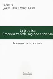 La bioetica. Crocevia tra fede, ragione e scienza