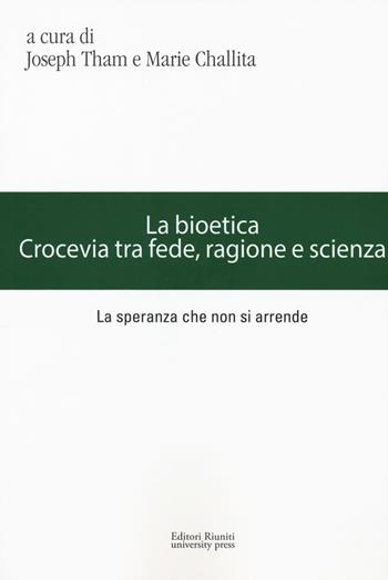 La bioetica. Crocevia tra fede, ragione e scienza  - Libro Editori Riuniti University Press 2018, Collana di filosofia | Libraccio.it