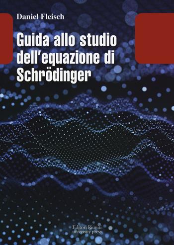 Guida allo studio dell equazione di Schrödinger - Daniel Fleisch - Libro Editori Riuniti Univ. Press 2021, Leonardo | Libraccio.it
