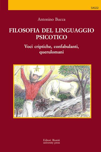 Filosofia del linguaggio psicotico. Voci criptiche, confabulanti, querulomani - Antonino Bucca - Libro Editori Riuniti University Press 2026, Cognitio | Libraccio.it