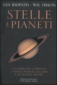 Stelle e pianeti. La guida più completa a stelle, pianeti, galassie e al sistema solare. Ediz. illustrata - Ian Ridpath, Wil Tirion - Libro Editori Riuniti Univ. Press 2011 | Libraccio.it