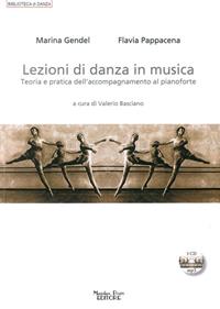 Lezioni di danza in musica. Teoria e pratica dell'accompagnamento al pianoforte. Con CD Audio - Flavia Pappacena, Marina Gendel - Libro Massimiliano Piretti Editore 2013, Biblioteca di danza | Libraccio.it