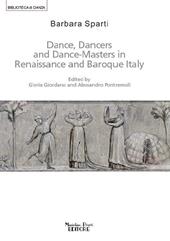 Dance, dancers and dance-masters in Renaissance and Baroque Italy  - Barbara Sparti Libro - Libraccio.it