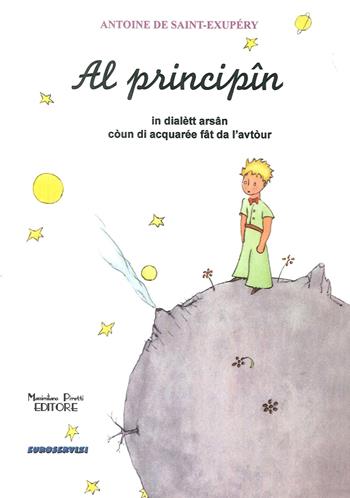Principin. Testo reggiano (Al) - Antoine de Saint-Exupéry - Libro Massimiliano Piretti Editore 2015 | Libraccio.it