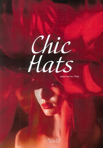 Chic Hats. Ediz. illustrata - Aldis - Libro Massimiliano Piretti Editore 2017 | Libraccio.it