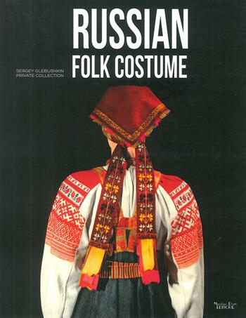 Russian folk costume. Sergey Glebushkin Private Collection. Ediz. illustrata - Aldis - Libro Massimiliano Piretti Editore 2017 | Libraccio.it
