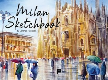 Milan sketchbook. Ediz. illustrata - Lorenza Pasquali - Libro Massimiliano Piretti Editore 2021 | Libraccio.it