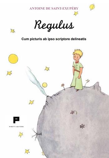 Regulus. Cum picturis ab ipso scriptore delineatis - Antoine de Saint-Exupéry - Libro Massimiliano Piretti Editore 2025 | Libraccio.it