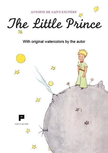 The little prince. With original watercolors by the autor - Antoine de Saint-Exupéry - Libro Massimiliano Piretti Editore 2024 | Libraccio.it