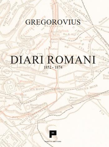 Diari romani. 1852-1874 - Ferdinand Gregorovius - Libro Massimiliano Piretti Editore 2026 | Libraccio.it