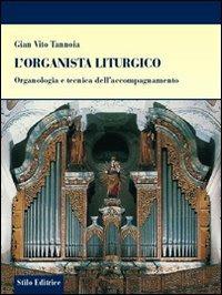 L'organista liturgico. Organologia e tecnica dell'accompagnamento - G. Vito Tannoia - Libro Stilo Editrice 2009, Religione | Libraccio.it