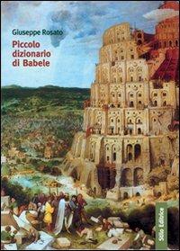 Piccolo dizionario di Babele - Giuseppe Rosato - Libro Stilo Editrice 2009, Vita sociale | Libraccio.it