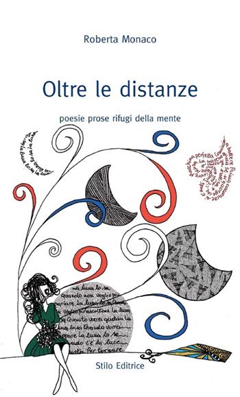 Oltre le distanze. Poesie prose rifugi della mente - Roberta Monaco - Libro Stilo Editrice 2010, Mosaico | Libraccio.it