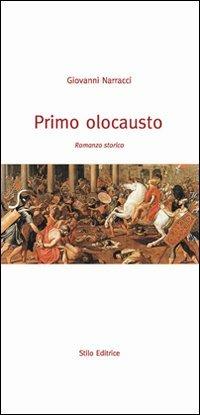 Primo olocausto - Giovanni Narracci - Libro Stilo Editrice 2010, Nuovelettere | Libraccio.it
