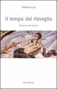 Il tempo del risveglio - Sefedin Fetiu - Libro Stilo Editrice 2010, Nuovelettere | Libraccio.it