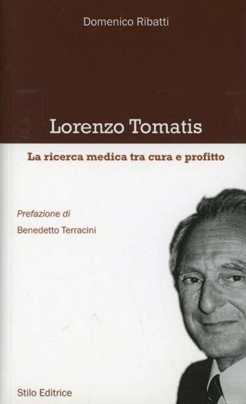 Lorenzo Tomatis. La ricerca medica tra cura e profitto - Domenico Ribatti - Libro Stilo Editrice 2011, Mosaico | Libraccio.it