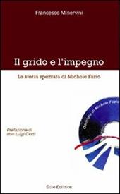 Il grido e l'impegno. La storia spezzata di Michele Fazio