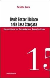 David Foster Wallace nella Casa stregata. Una scrittura tra postmoderno e nuovo realismo