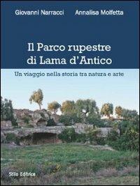 Il parco rupestre di Lama d'Antico. Un viaggio nella storia tra natura e arte - Giovanni Narracci, Annalisa Molfetta - Libro Stilo Editrice 2012, Mosaico | Libraccio.it