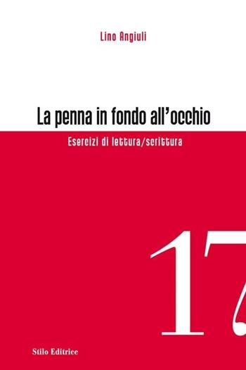 La penna in fondo all'occhio. Esercizi di lettura/scrittura - Lino Angiuli - Libro Stilo Editrice 2013, Officina | Libraccio.it