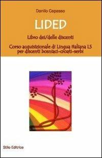 Lided. Libro dei discenti. Corso acquisizionale di lingua italiana LS per discenti bosniaci-croati-serbi - Danilo Capasso - Libro Stilo Editrice 2013, Scaffale multiculturale | Libraccio.it