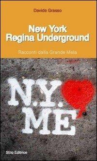 New York regina underground. Racconti dalla Grande Mela - Davide Grasso - Libro Stilo Editrice 2013, Scaffale multiculturale | Libraccio.it