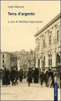 Terra d'argento - Luigi Fallacara - Libro Stilo Editrice 2013, Biblioteca di letteratura pugliese | Libraccio.it