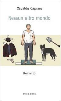 Nessun altro mondo - Osvaldo Capraro - Libro Stilo Editrice 2014, Nuovelettere | Libraccio.it