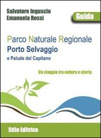 Parco naturale regionale porto Selvaggio e palude del Capitano - Salvatore Inguscio, Emanuela Rossi - Libro Stilo Editrice 2014, Mosaico | Libraccio.it