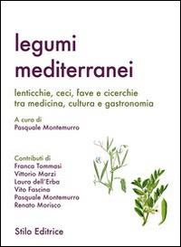 Legumi mediterranei. Lenticchie, ceci, fave e cicerchie tra medicina, cultura e gastronomia  - Libro Stilo Editrice 2014, Mosaico | Libraccio.it