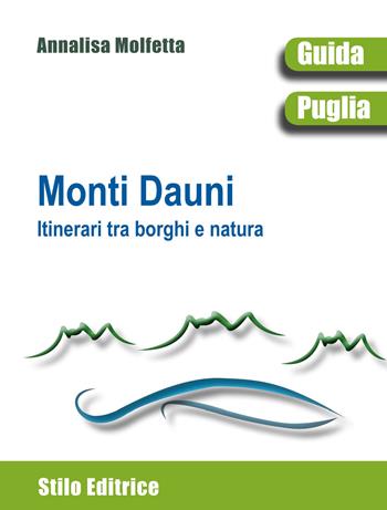 Monti Dauni. Itinerari tra i borghi e natura - Annalisa Molfetta - Libro Stilo Editrice 2015, Mosaico | Libraccio.it