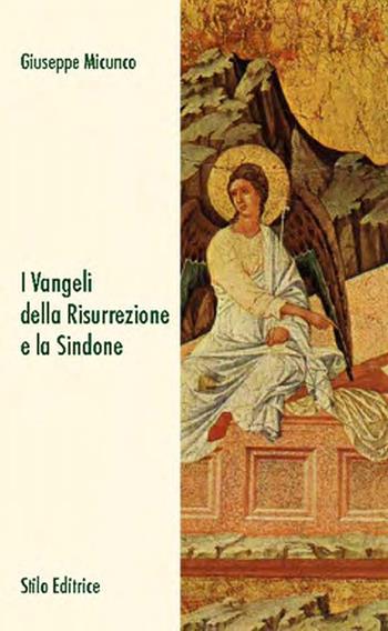 I vangeli della risurrezione e la sindone - Giuseppe Micungo - Libro Stilo Editrice 2015, Mosaico | Libraccio.it