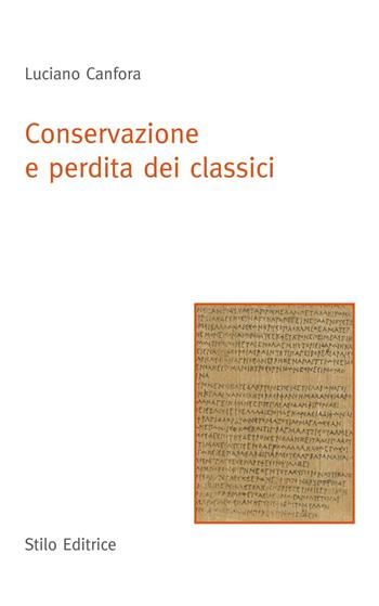 Conservazione e perdita dei classici - Luciano Canfora - Libro Stilo Editrice 2016, Universitaria | Libraccio.it